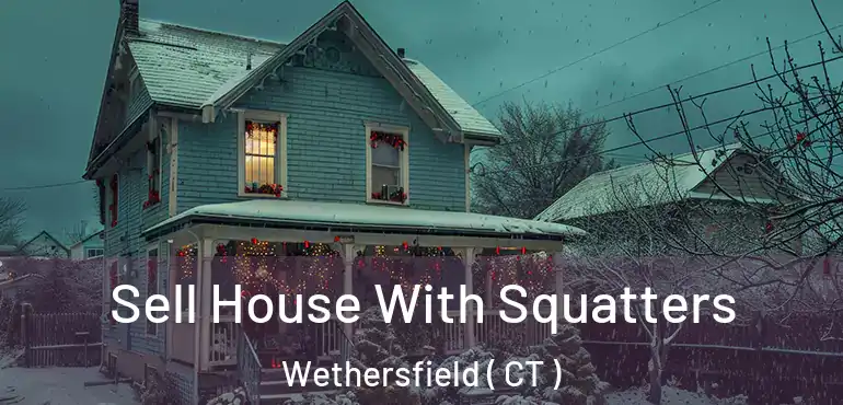 Sell House With Squatters Wethersfield ( CT )