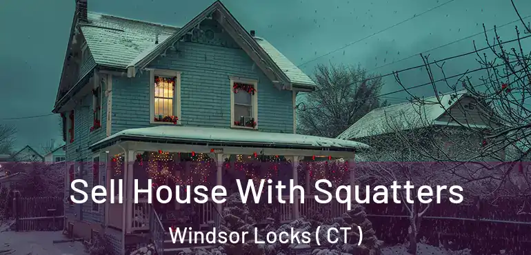  Sell House With Squatters Windsor Locks ( CT )