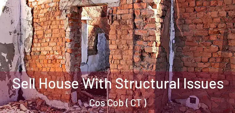  Sell House With Structural Issues Cos Cob ( CT )