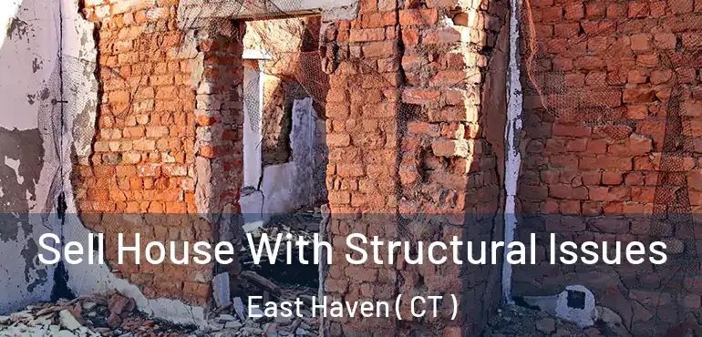  Sell House With Structural Issues East Haven ( CT )