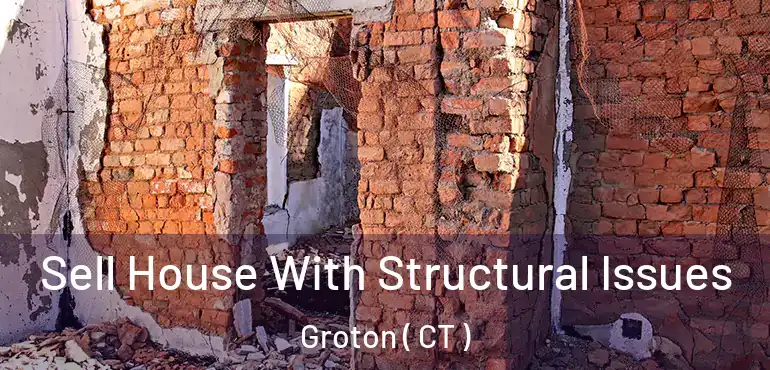  Sell House With Structural Issues Groton ( CT )