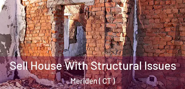  Sell House With Structural Issues Meriden ( CT )