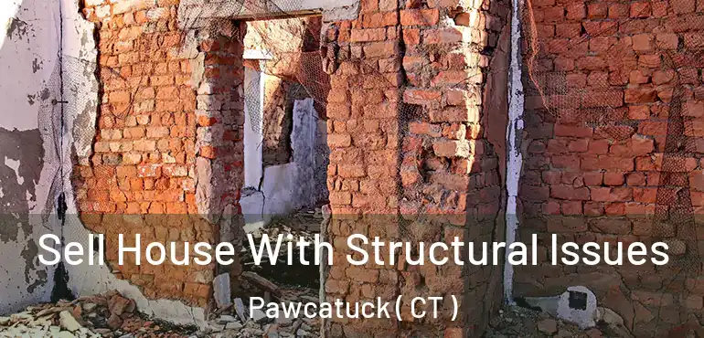  Sell House With Structural Issues Pawcatuck ( CT )