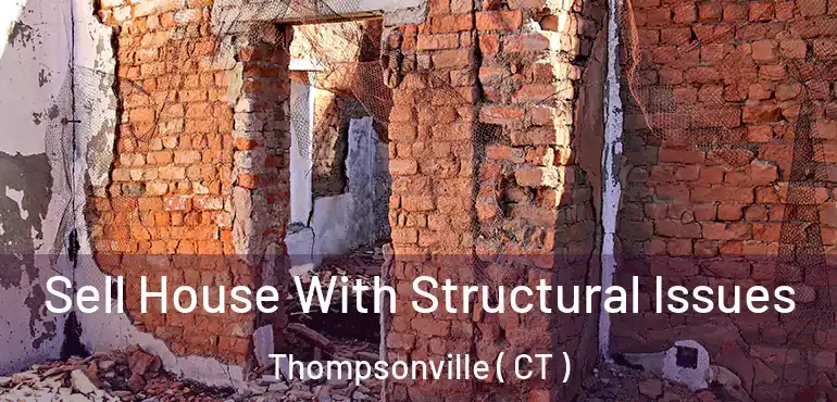  Sell House With Structural Issues Thompsonville ( CT )
