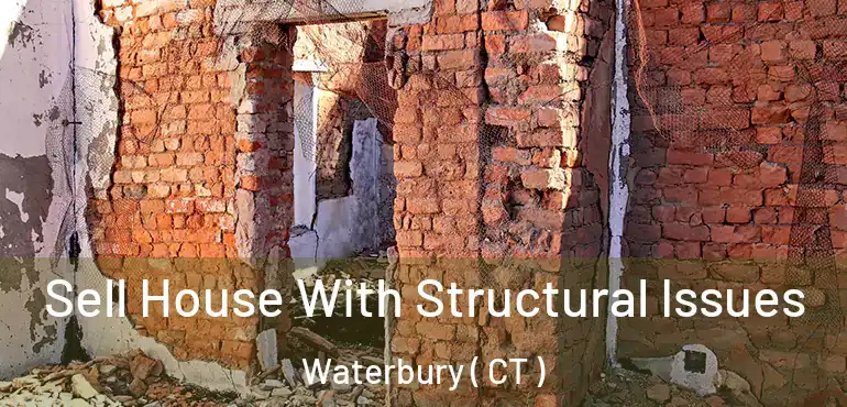  Sell House With Structural Issues Waterbury ( CT )