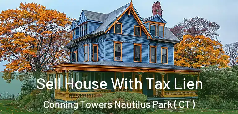  Sell House With Tax Lien Conning Towers Nautilus Park ( CT )