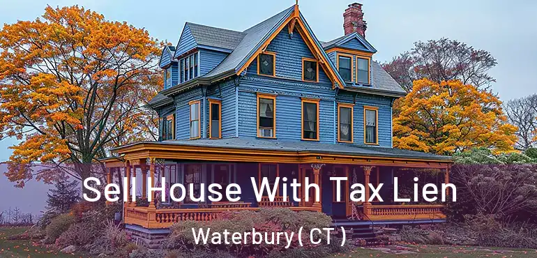  Sell House With Tax Lien Waterbury ( CT )