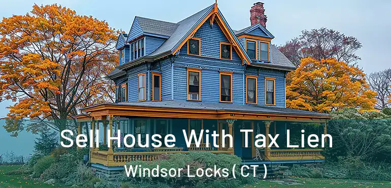  Sell House With Tax Lien Windsor Locks ( CT )