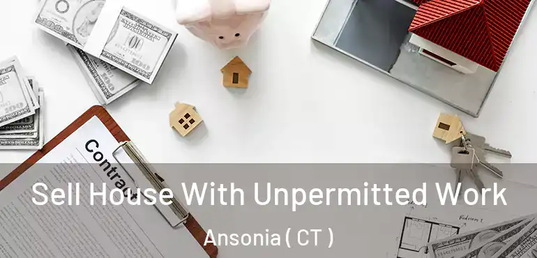  Sell House With Unpermitted Work Ansonia ( CT )