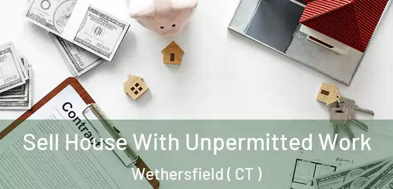  Sell House With Unpermitted Work Wethersfield ( CT )