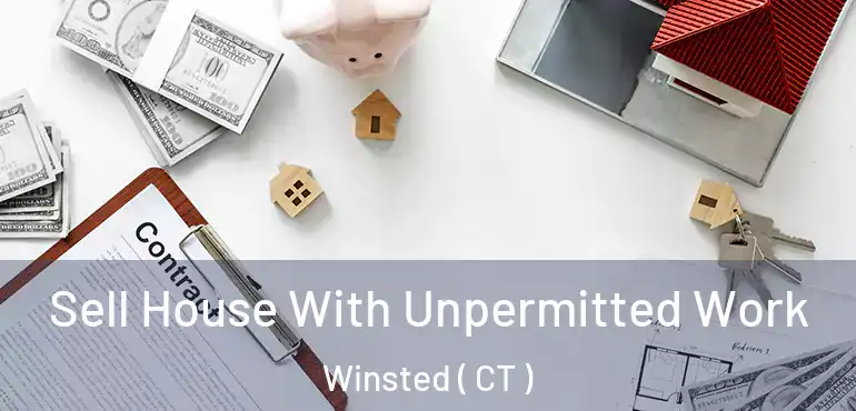  Sell House With Unpermitted Work Winsted ( CT )