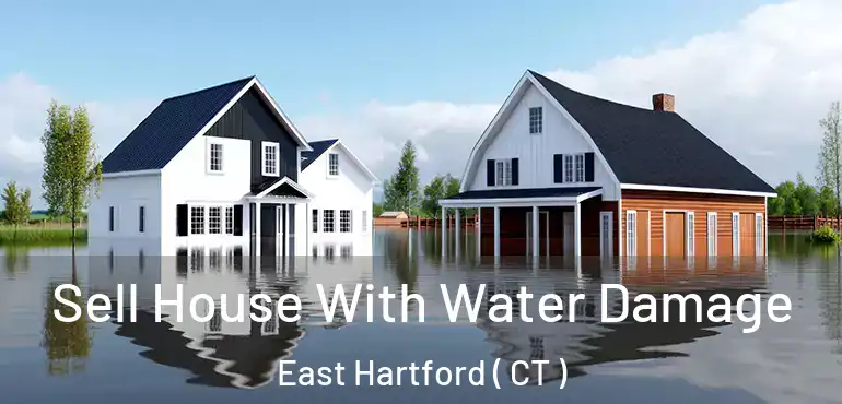  Sell House With Water Damage East Hartford ( CT )