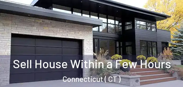  Sell House Within a Few Hours Connecticut ( CT )