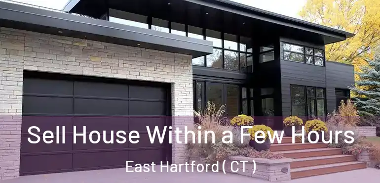  Sell House Within a Few Hours East Hartford ( CT )