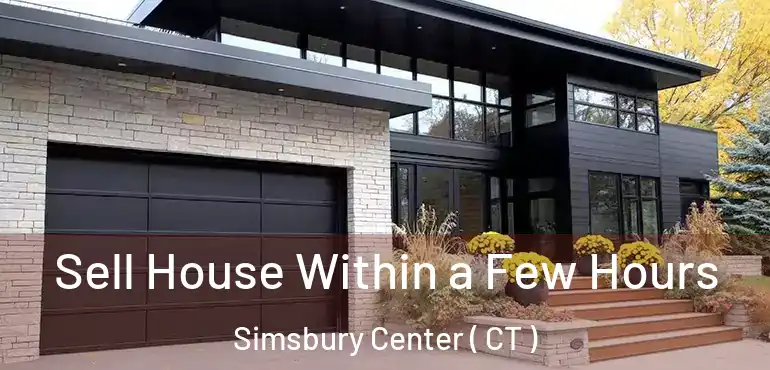  Sell House Within a Few Hours Simsbury Center ( CT )