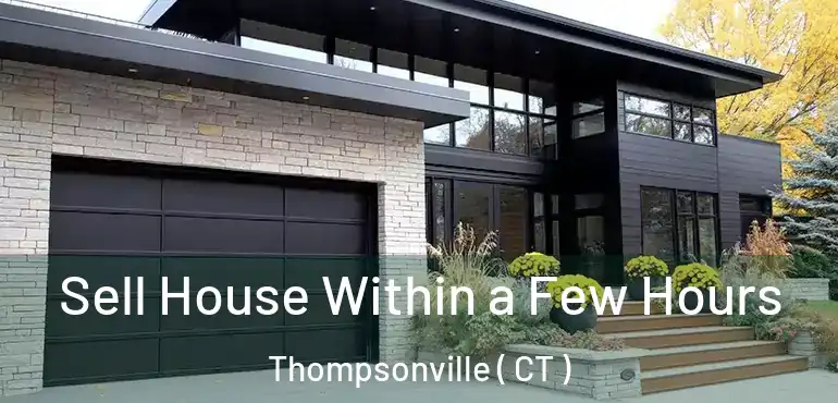  Sell House Within a Few Hours Thompsonville ( CT )