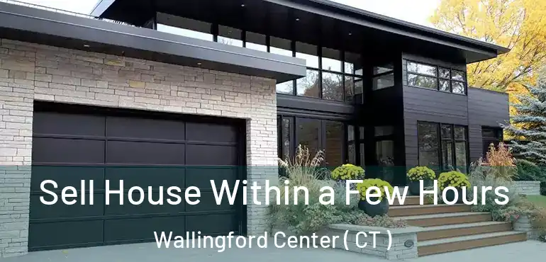  Sell House Within a Few Hours Wallingford Center ( CT )