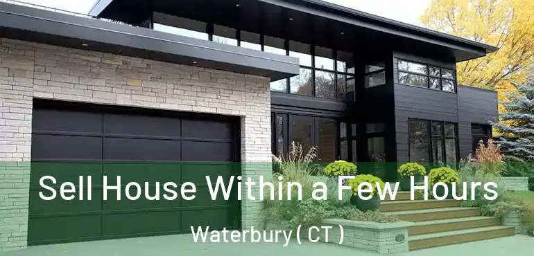  Sell House Within a Few Hours Waterbury ( CT )