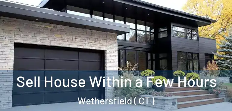  Sell House Within a Few Hours Wethersfield ( CT )