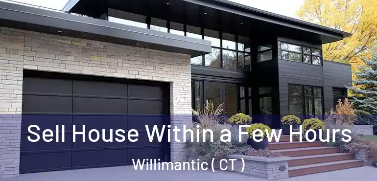  Sell House Within a Few Hours Willimantic ( CT )