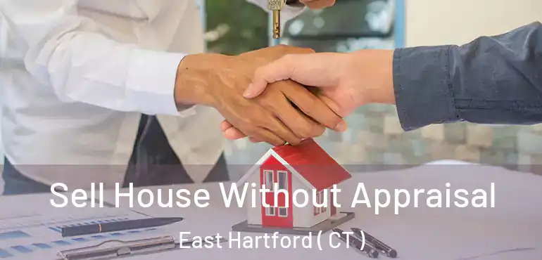  Sell House Without Appraisal East Hartford ( CT )