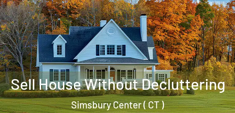  Sell House Without Decluttering Simsbury Center ( CT )