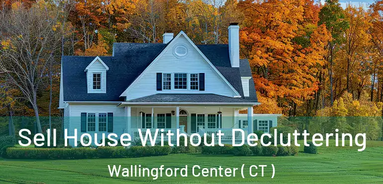  Sell House Without Decluttering Wallingford Center ( CT )