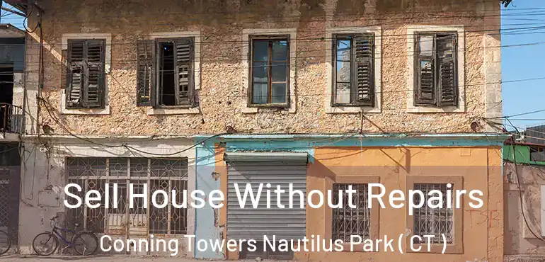  Sell House Without Repairs Conning Towers Nautilus Park ( CT )