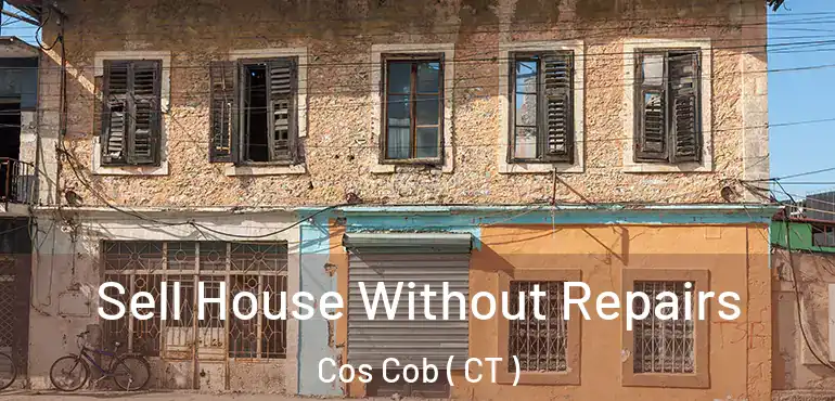 Sell House Without Repairs Cos Cob ( CT )