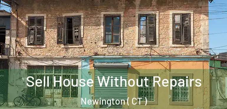  Sell House Without Repairs Newington ( CT )