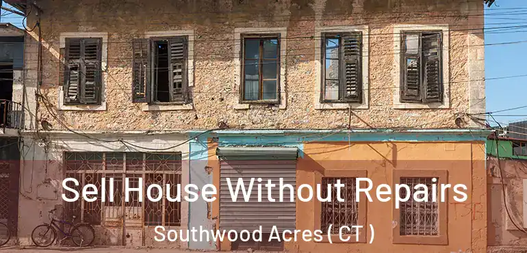  Sell House Without Repairs Southwood Acres ( CT )