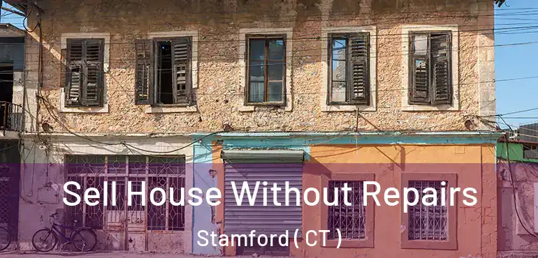  Sell House Without Repairs Stamford ( CT )