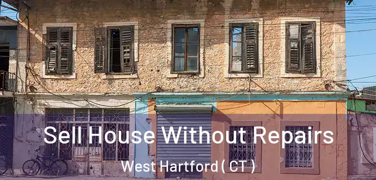  Sell House Without Repairs West Hartford ( CT )
