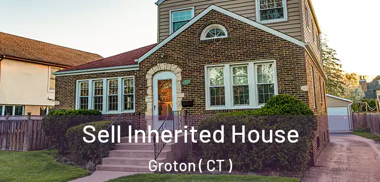 Sell Inherited House Groton ( CT )
