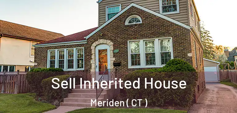  Sell Inherited House Meriden ( CT )