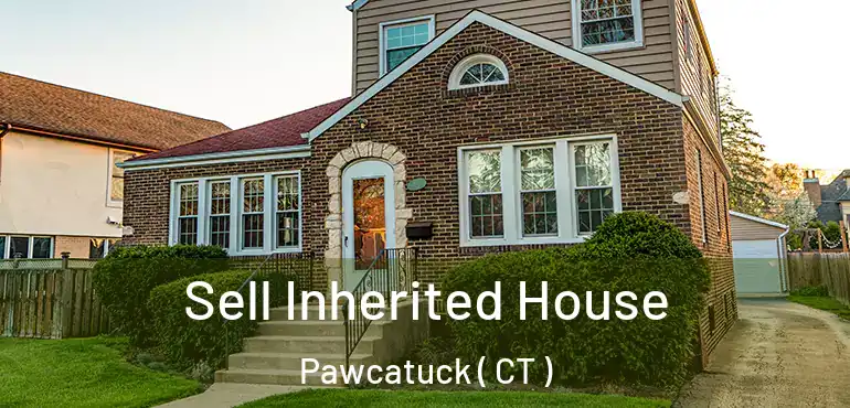  Sell Inherited House Pawcatuck ( CT )