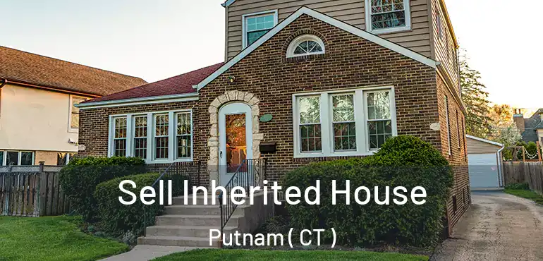  Sell Inherited House Putnam ( CT )