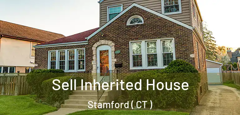  Sell Inherited House Stamford ( CT )