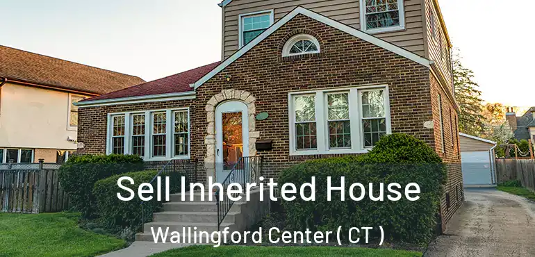  Sell Inherited House Wallingford Center ( CT )
