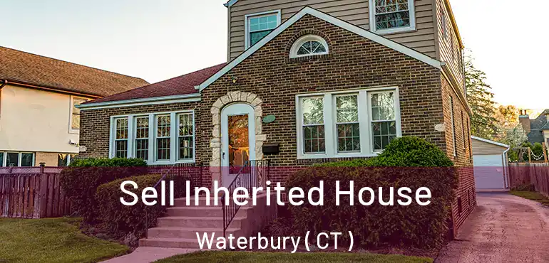  Sell Inherited House Waterbury ( CT )