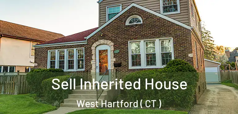  Sell Inherited House West Hartford ( CT )