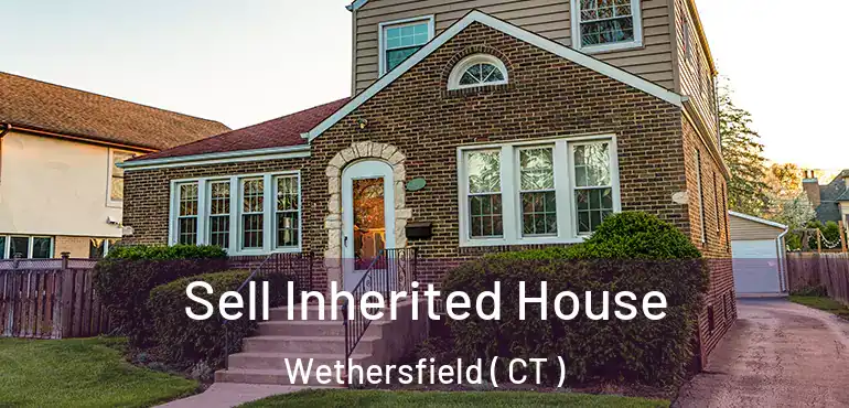  Sell Inherited House Wethersfield ( CT )