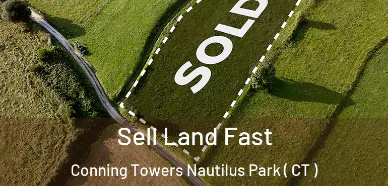  Sell Land Fast Conning Towers Nautilus Park ( CT )