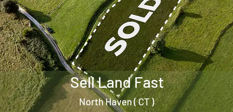  Sell Land Fast North Haven ( CT )