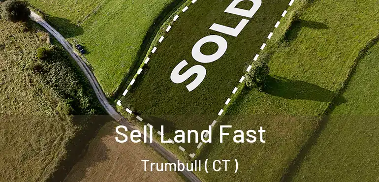  Sell Land Fast Trumbull ( CT )