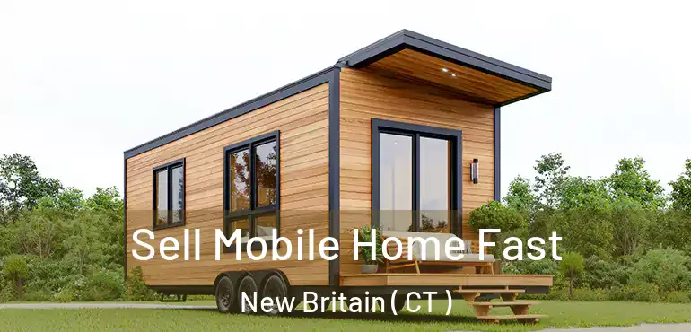  Sell Mobile Home Fast New Britain ( CT )