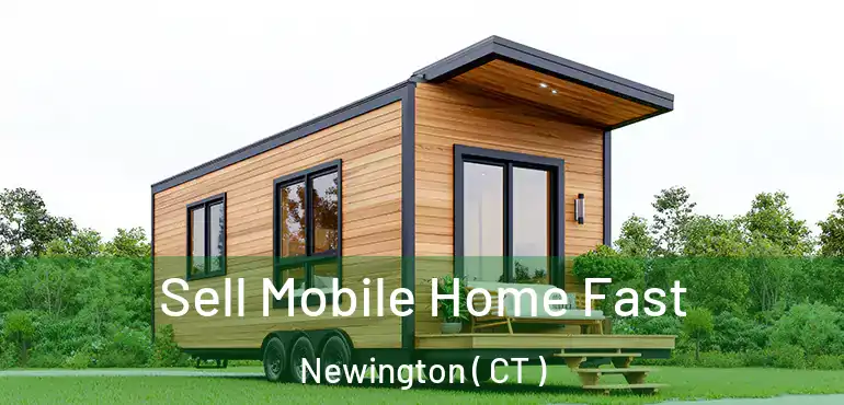  Sell Mobile Home Fast Newington ( CT )