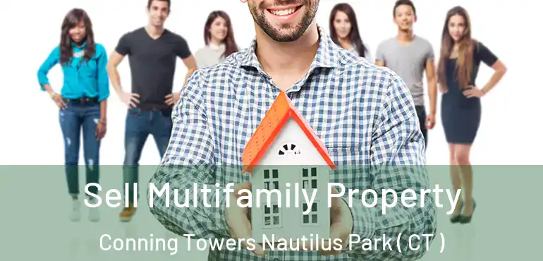  Sell Multifamily Property Conning Towers Nautilus Park ( CT )