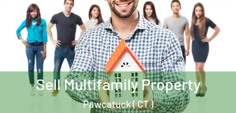  Sell Multifamily Property Pawcatuck ( CT )