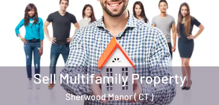  Sell Multifamily Property Sherwood Manor ( CT )